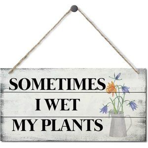 Sometimes I Wet My Plants Decor Sign, Garden Decor for Outside 12x6 in